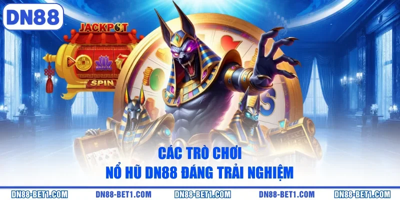 Nổ hũ DN88 3 Các trò chơi nổ hũ DN88 đáng trải nghiệm