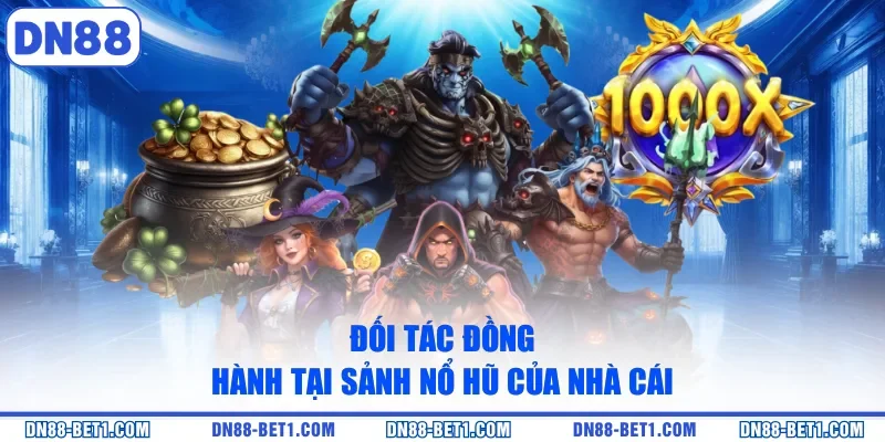 Nổ hũ DN88 2 Đối tác đồng hành tại sảnh nổ hũ của nhà cái